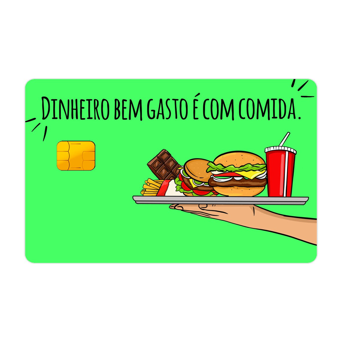 CAPACARD - Película Adesiva Para Cartão - Dinheiro Bem Gasto É Com Comida