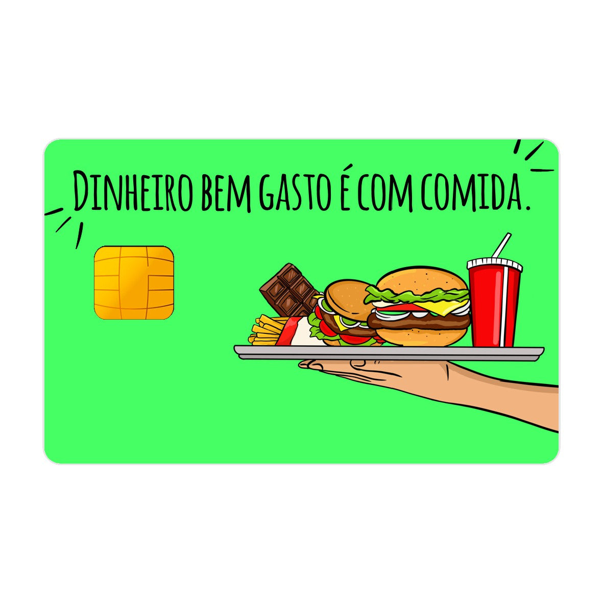 CAPACARD - Película Adesiva Para Cartão - Dinheiro Bem Gasto É Com Comida