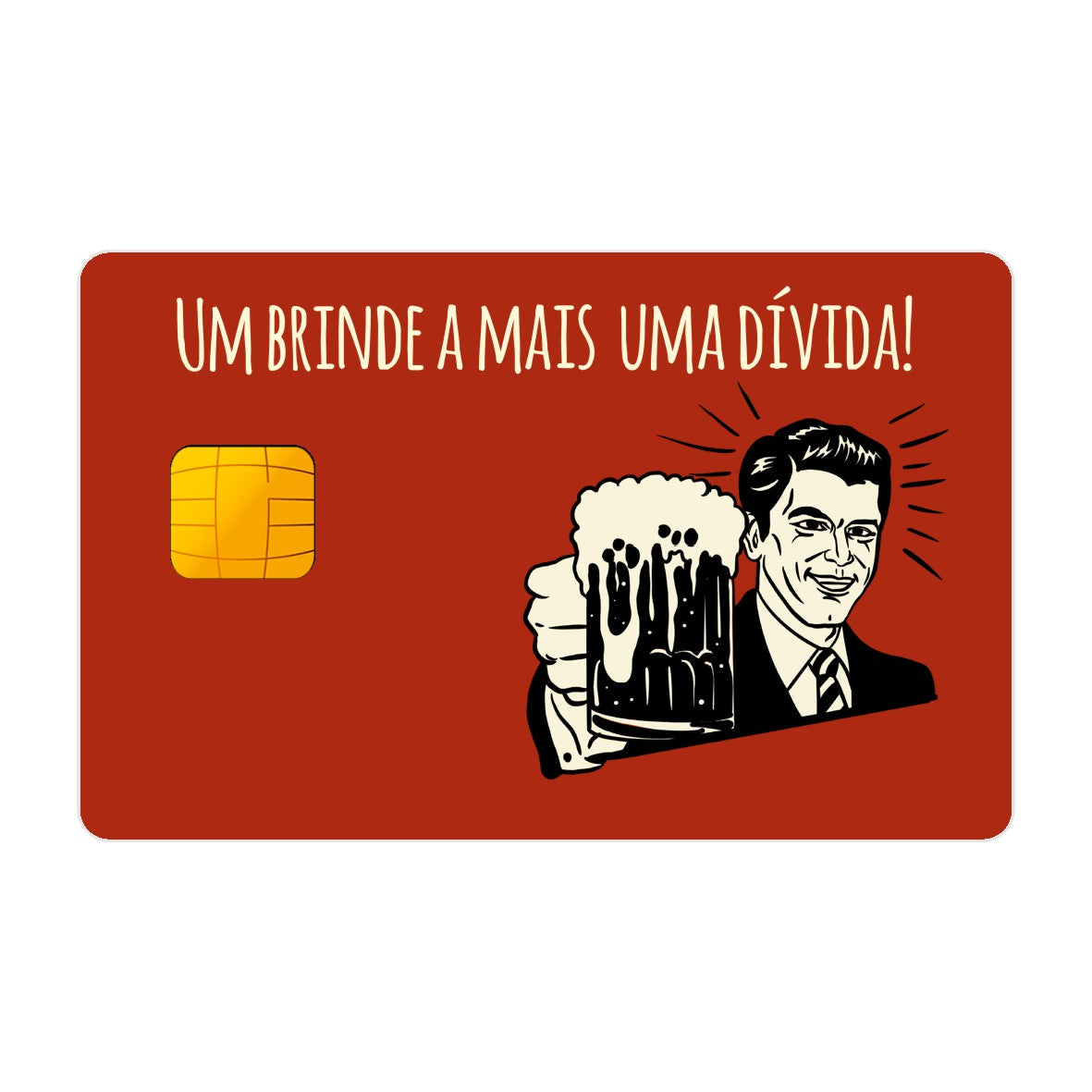 CAPACARD - Película Adesiva Para Cartão - Um Brinde A Mais Uma Dívida