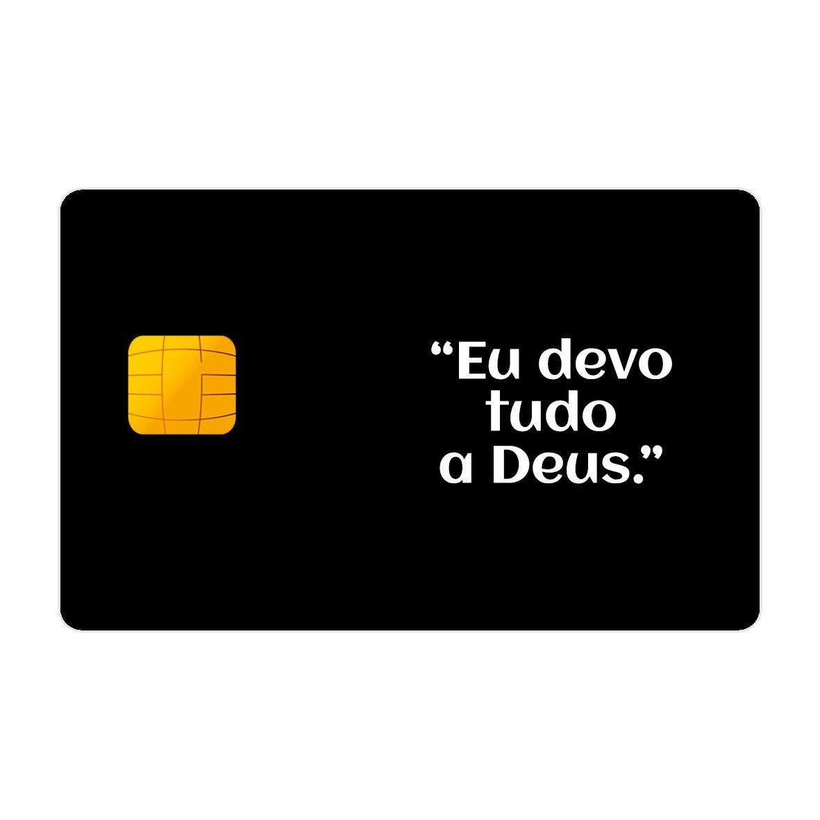 CAPACARD - Película Adesiva Para Cartão - Eu Devo Tudo A Deus