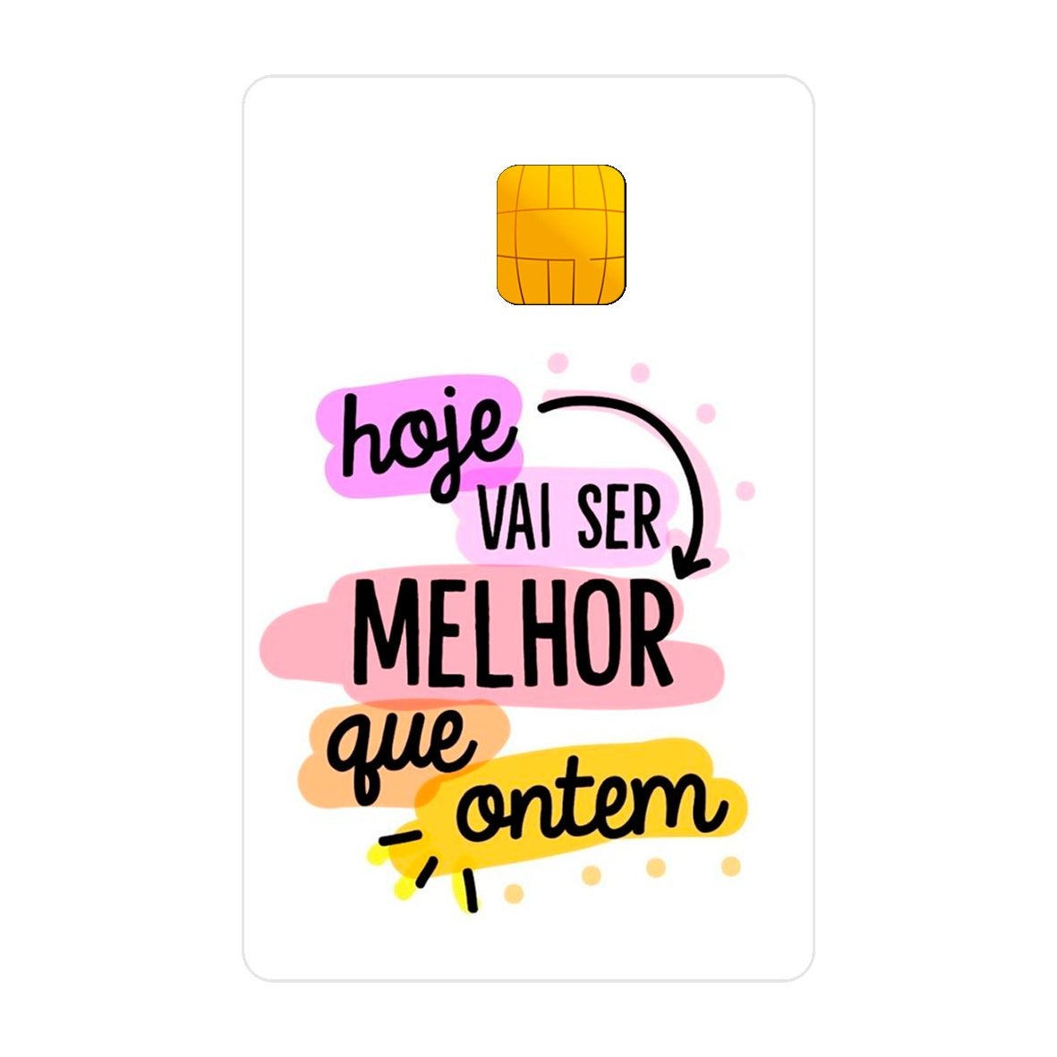CAPACARD - Película Adesiva Para Cartão - Hoje Vai Ser Melhor